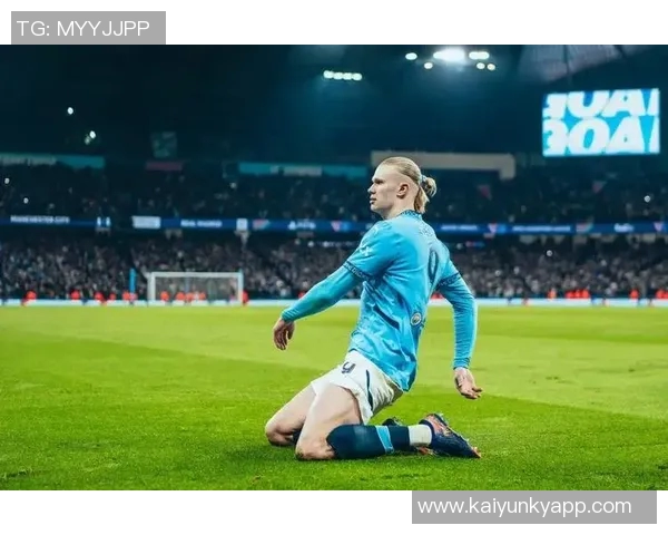 哈兰德无球跑动提升曼城战术灵活性瓜迪奥拉全能前锋计划初见成效